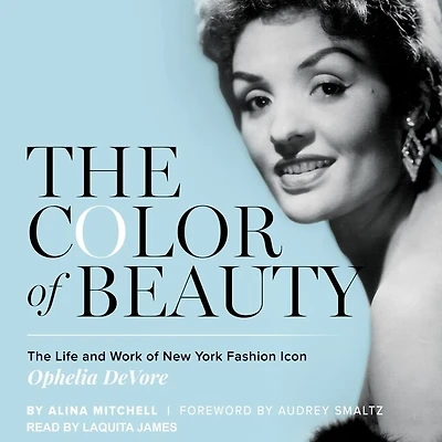 The Color of Beauty Lib/E: Life and Work New York Fashion Icon Ophelia DeVore