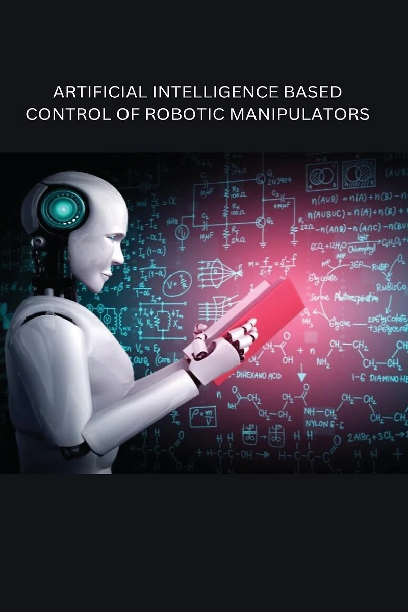 Artificial Intelligence Based Control of Robotic Manipulators