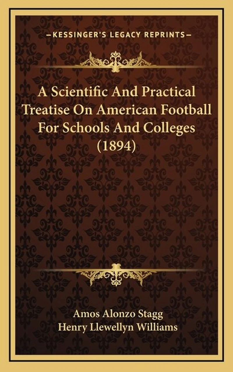 A Scientific And Practical Treatise On American Football For Schools And Colleges (1894)