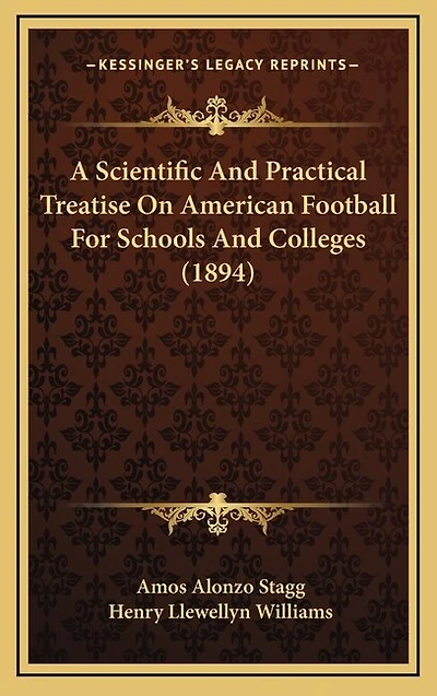 A Scientific And Practical Treatise On American Football For Schools And Colleges (1894)