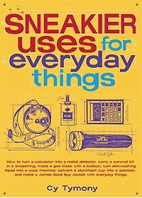 Sneakier Uses for Everyday Things