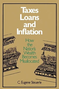 Taxes, Loans and Inflation: How the Nation's Wealth Becomes Misallocated