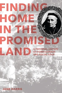 Finding Home the Promised Land: A Personal History of Homelessness and Social Exile