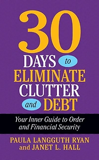 30 Days to Eliminate Clutter and Debt: Your Inner Guide Order Financial Security
