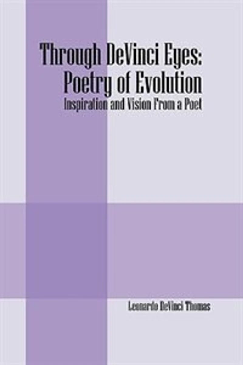 Through Devinci Eyes: Poetry Of Evolution: Inspiration And Vision From A Poet