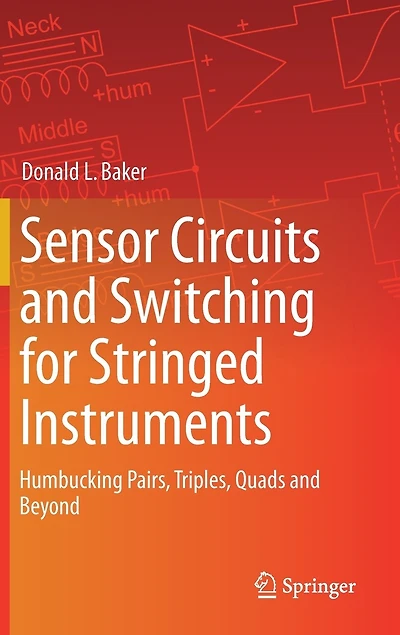 Sensor Circuits And Switching For Stringed Instruments: Humbucking Pairs, Triples, Quads Beyond