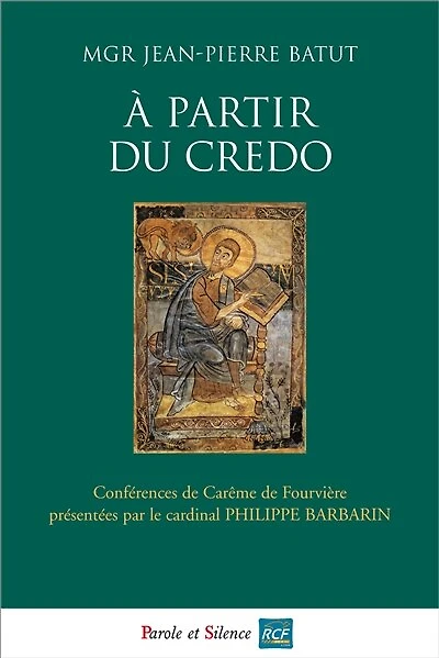 A partir du Credo : conférences de carême 2013 à Notre-Dame de Fourvière: conférences de carême 2013 à Notre-Dame de Fourvière