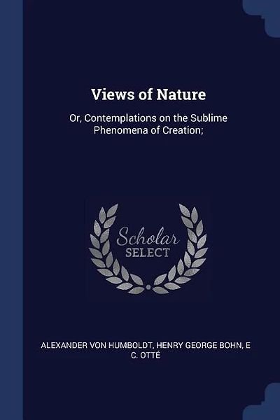 Views of Nature: Or, Contemplations on the Sublime Phenomena of Creation;