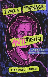 I Was a Teenage Antifascist: A Yiddishkeit Poetry Rock Album