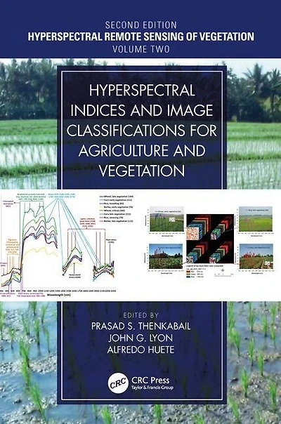 Hyperspectral Indices and Image Classifications for Agriculture Vegetation