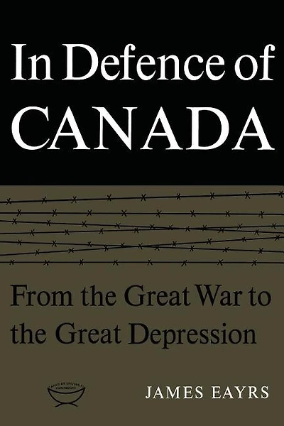In Defence of Canada Volume I: From the Great War to the Great Depression