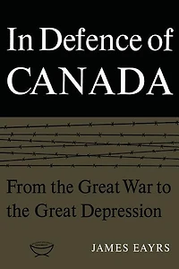 In Defence of Canada Volume I: From the Great War to the Great Depression