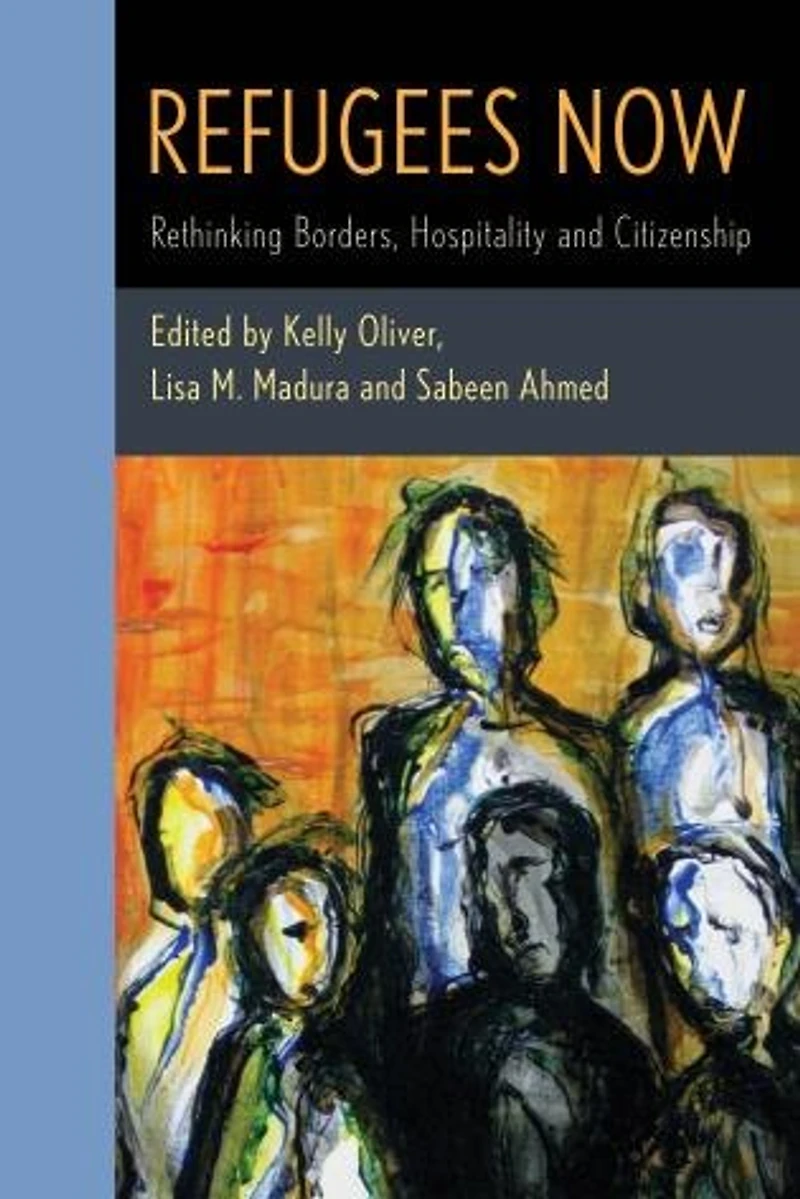 Refugees Now: Rethinking Borders, Hospitality, And Citizenship