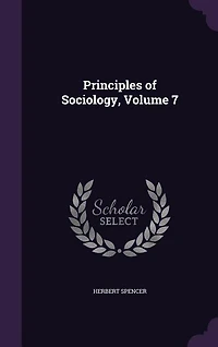 Principles of Sociology, Volume 7