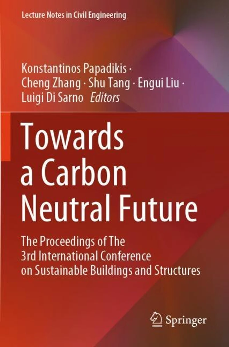 Towards a Carbon Neutral Future: The Proceedings of The 3rd International Conference on Sustainable Buildings and Structures