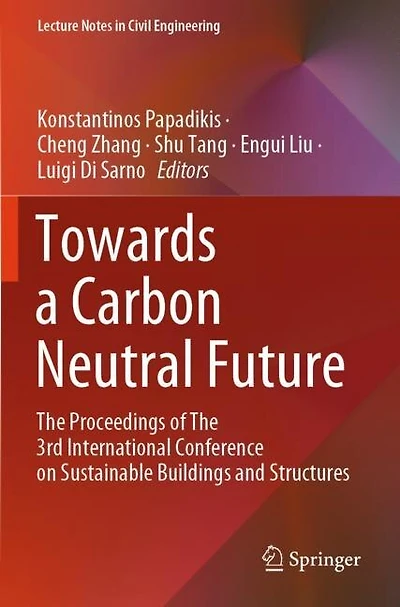 Towards a Carbon Neutral Future: The Proceedings of The 3rd International Conference on Sustainable Buildings and Structures