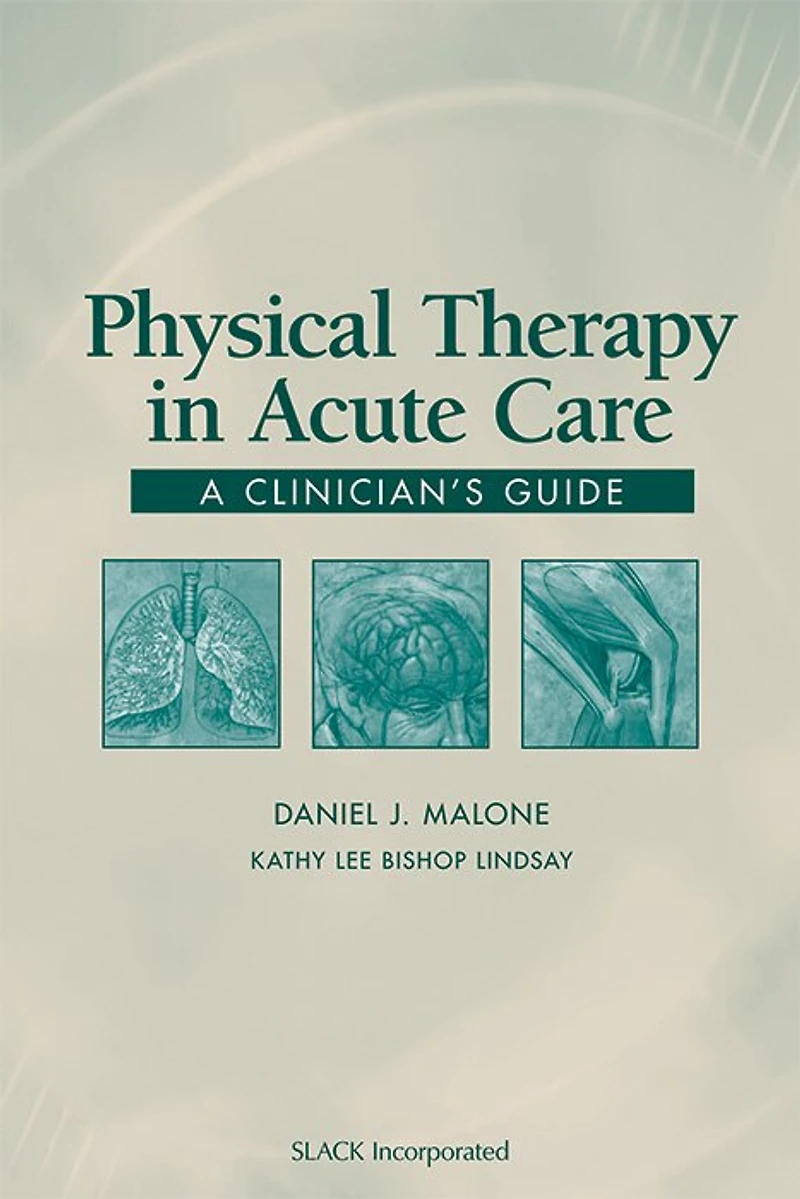 Acute Care Physical Therapy: A Clinician's Guide