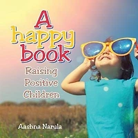 A happy book: Raising Positive Children