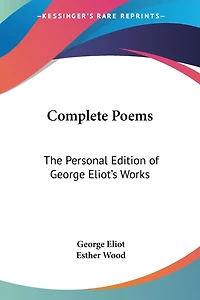 Complete Poems: The Personal Edition of George Eliot's Works