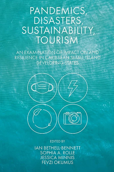 Pandemics, Disasters, Sustainability, Tourism: An Examination of Impact on and Resilience Caribbean Small Island Developing States