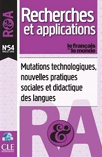 Français dans le monde, recherches et applications (Le), n°54. Mutations technologiques, nouvelles pratiques sociales et didactique des langues