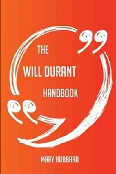 The Will Durant Handbook - Everything You Need To Know About Will Durant