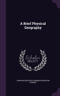 A Brief Physical Geography (Classic Reprint)