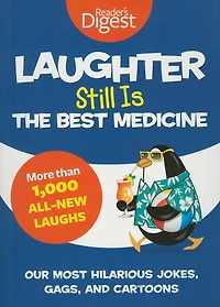 Laughter Still Is the Best Medicine: Our Most Hilarious Jokes, Gags, and Cartoons