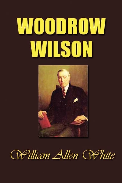 Woodrow Wilson The Man His Times And Task
