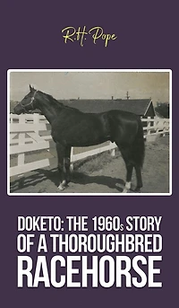 Doketo: The 1960s Story of a Thoroughbred Racehorse