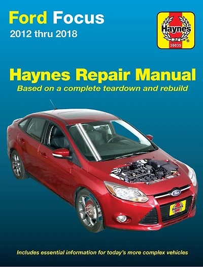 Ford Focus 2012 Thru 2018 Haynes Repair Manual: 2012 Thru 2014 - Based On A Complete Teardown And Rebuild