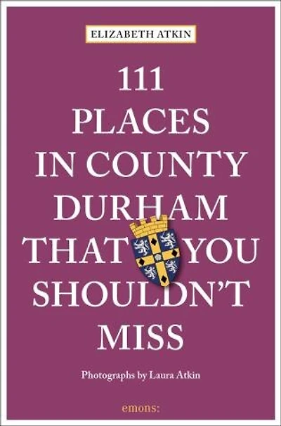 111 Places In County Durham That You Shouldn't Miss