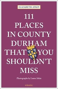 111 Places In County Durham That You Shouldn't Miss
