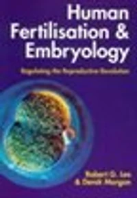 Human Fertilisation and Embryology: Regulating the Reproductive Revolution