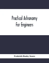 Practical Astronomy For Engineers