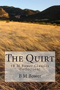 The Quirt: (B M Bower Classics Collection)