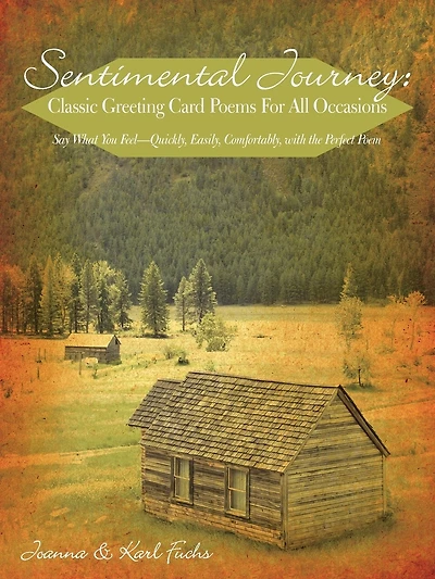 Sentimental Journey: Classic Greeting Card Poems for All Occasions: Say What You Feel-Quickly, Easily, Comfortably, with the Perfect Poem