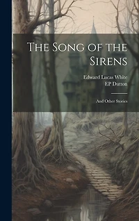 The Song of the Sirens: And Other Stories