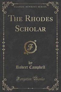 The Rhodes Scholar (Classic Reprint)