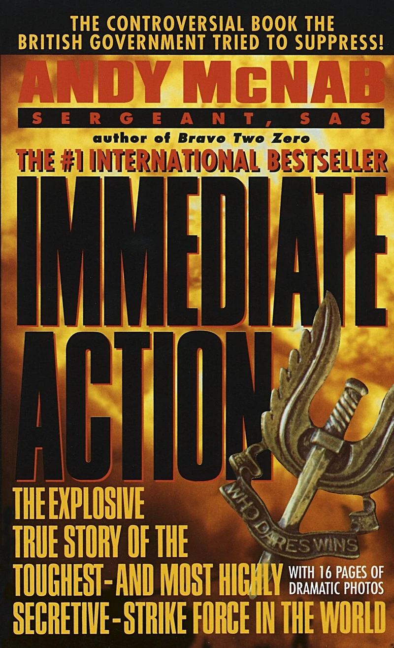 Immediate Action: the Explosive True Story of Toughest--and Most Highly Secretive--Strike Force World