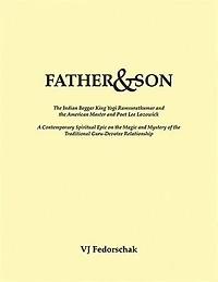 Father & Son: The Indian Beggar King Yogi Ramsuratkumar and the American Master and Bad Poet Lee Lozowick