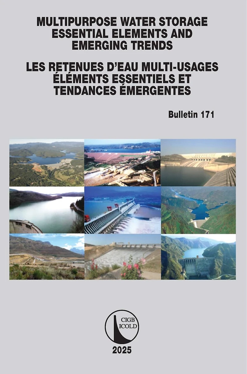 Multipurpose Water Storage Essential Elements and Emerging Trends / Les Retenues d'Eau Multi-Usages Essentiels et Tendances Emergentes: ICOLD Bulletin 171