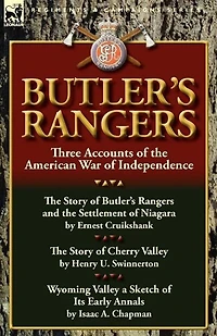 Butler's Rangers: Three Accounts Of The American War Independence