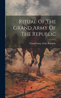 Ritual Of The Grand Army Of The Republic