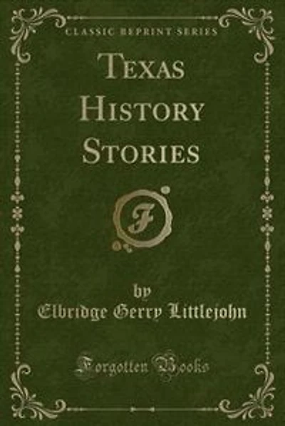 Texas History Stories: Complete (Classic Reprint)