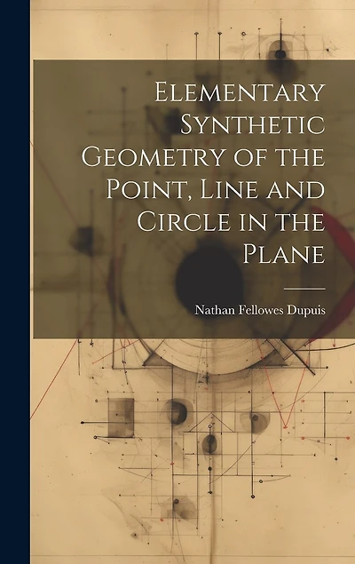 Elementary Synthetic Geometry of the Point, Line and Circle in the Plane