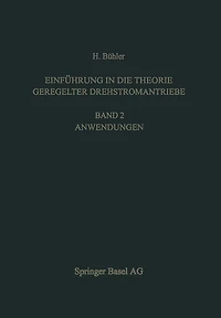 Einführung in die Theorie Geregelter Drehstromantriebe: Band 2. Anwendungen