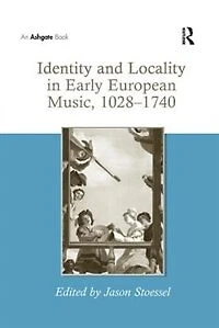 Identity And Locality Early European Music, 1028-1740