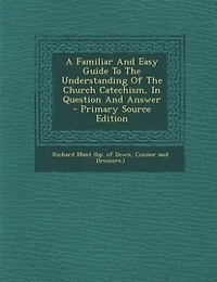 A Familiar And Easy Guide To The Understanding Of Church Catechism, Question Answer