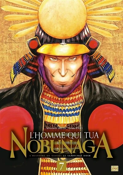 L'homme qui tua Nobunaga : l'histoire de Yasuke le samouraï noir, Vol. 7
